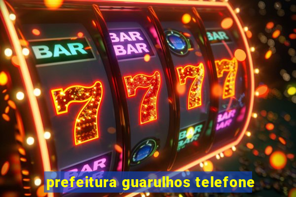 prefeitura guarulhos telefone